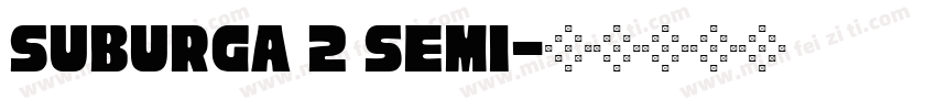 Suburga 2 Semi字体转换